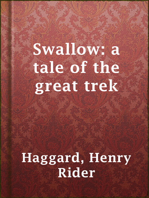 Title details for Swallow: a tale of the great trek by Henry Rider Haggard - Available